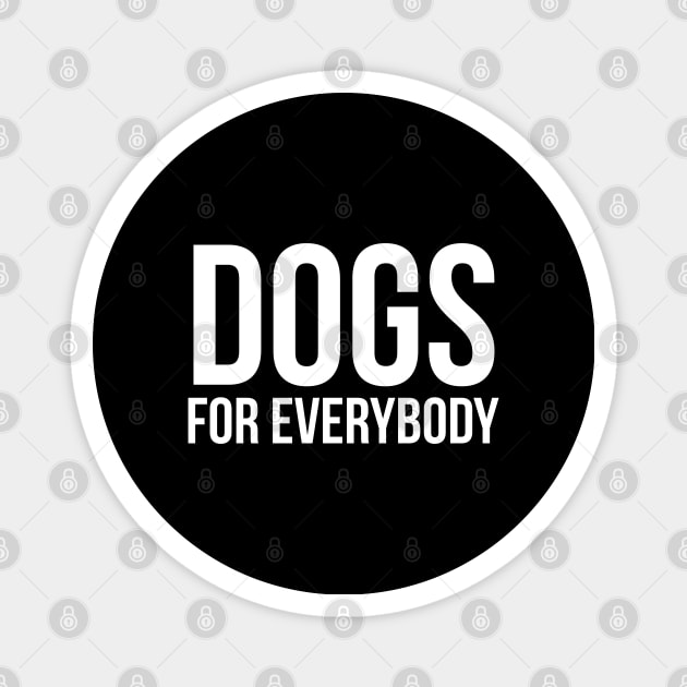 Dogs For Everybody Magnet by evokearo